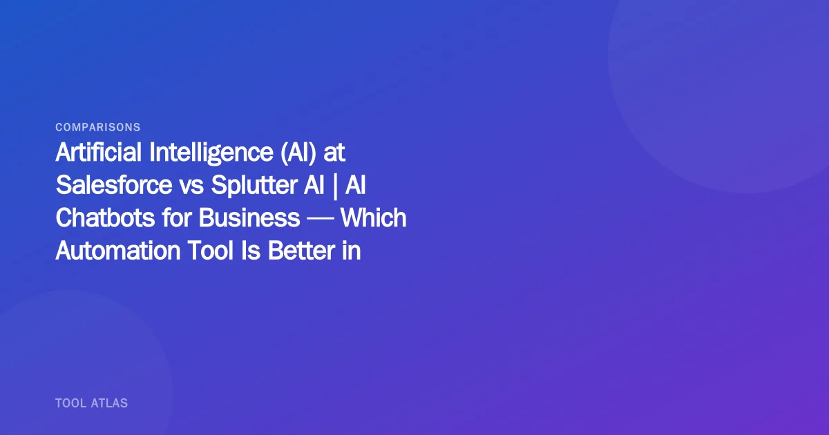 Artificial Intelligence (AI) at Salesforce vs Splutter AI | AI Chatbots for Business — Which Automation Tool Is Better in 2026?