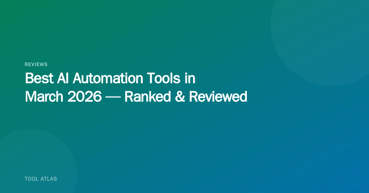 Best AI Automation Tools in March 2026 — Ranked & Reviewed