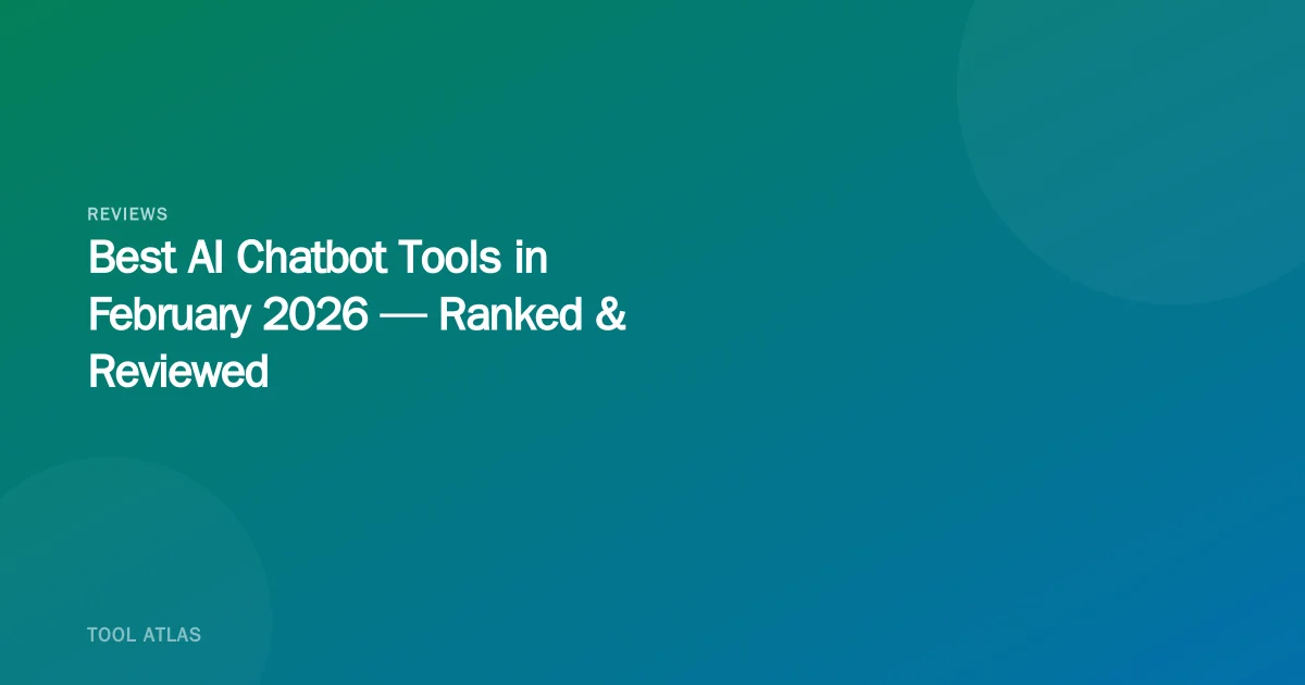Best AI Chatbot Tools in February 2026 — Ranked & Reviewed
