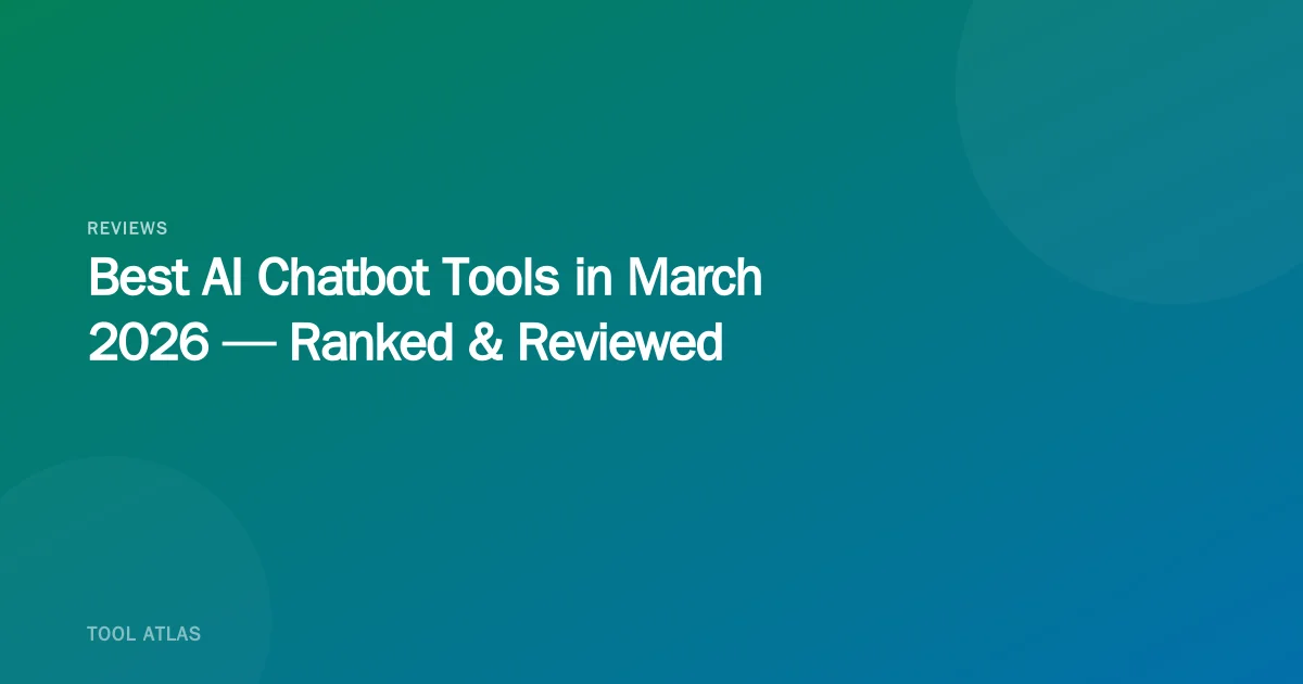 Best AI Chatbot Tools in March 2026 — Ranked & Reviewed