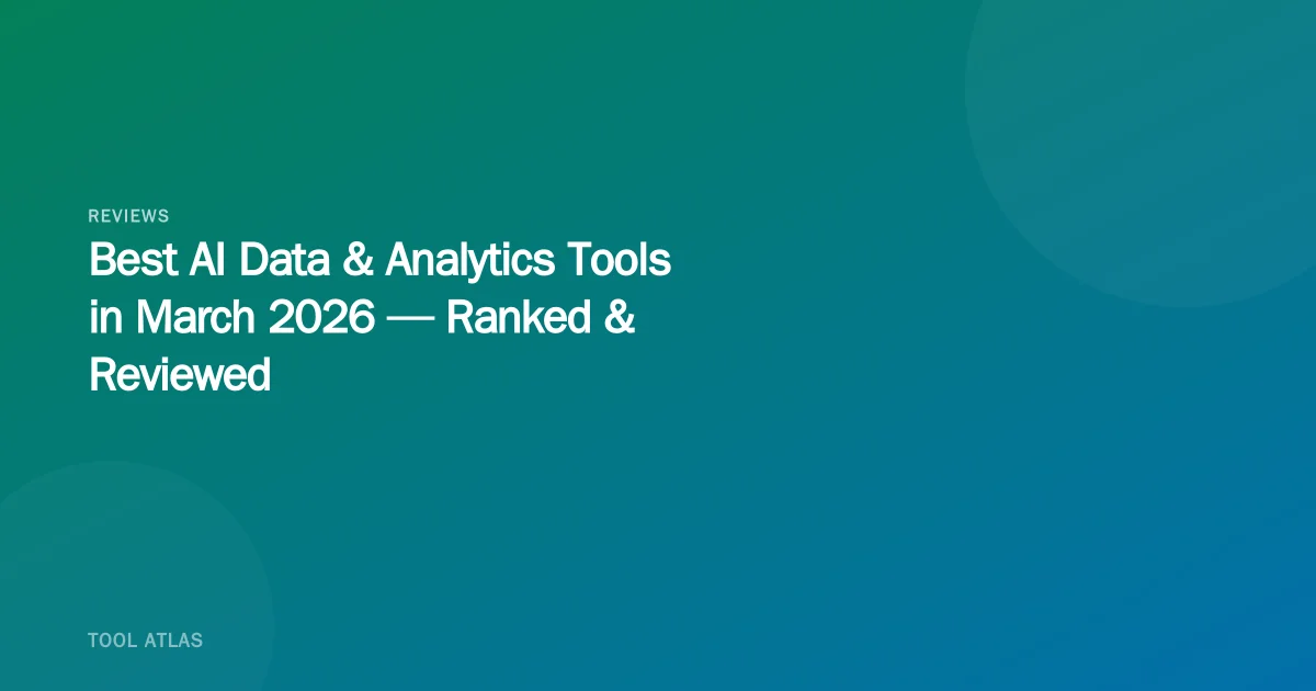 Best AI Data & Analytics Tools in March 2026 — Ranked & Reviewed