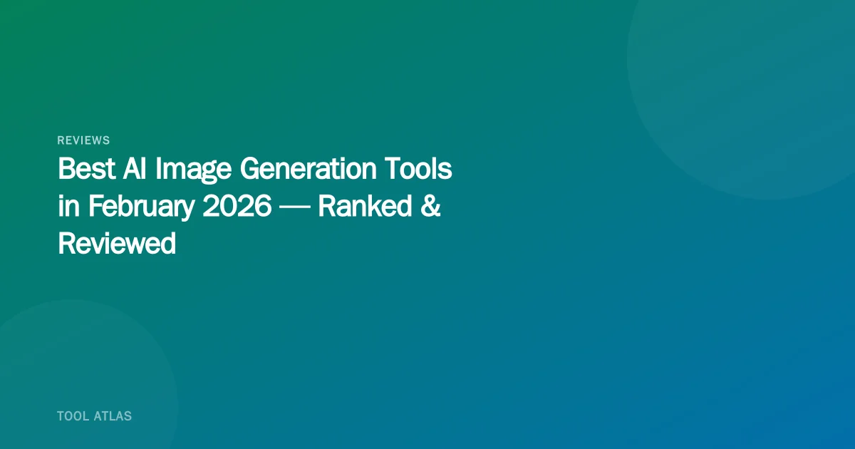 Best AI Image Generation Tools in February 2026 — Ranked & Reviewed