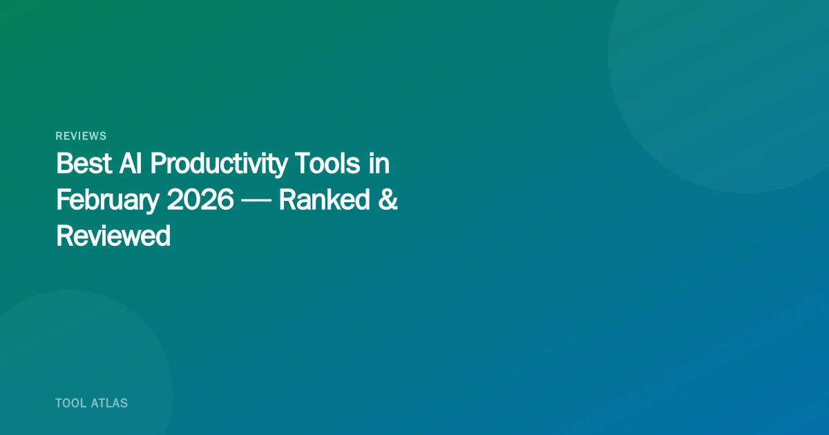 Best AI Productivity Tools in February 2026 — Ranked & Reviewed